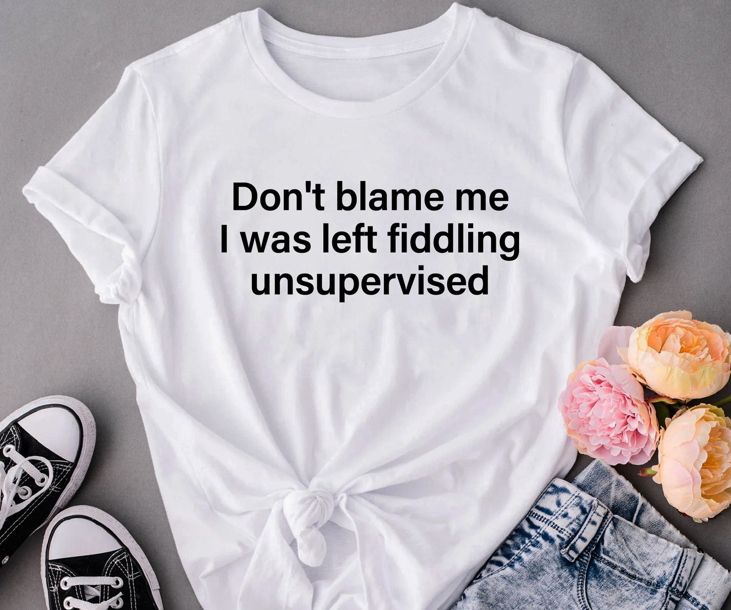 Don't blame me  I was left fiddling