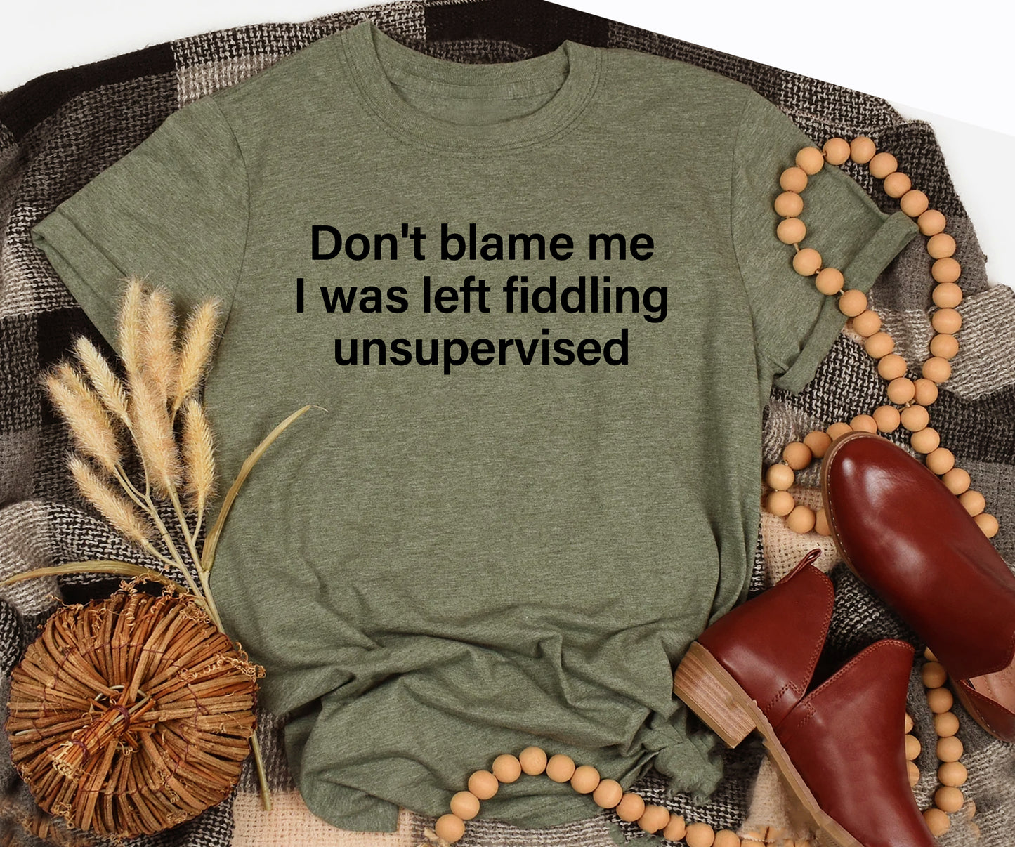 Don't blame me  I was left fiddling