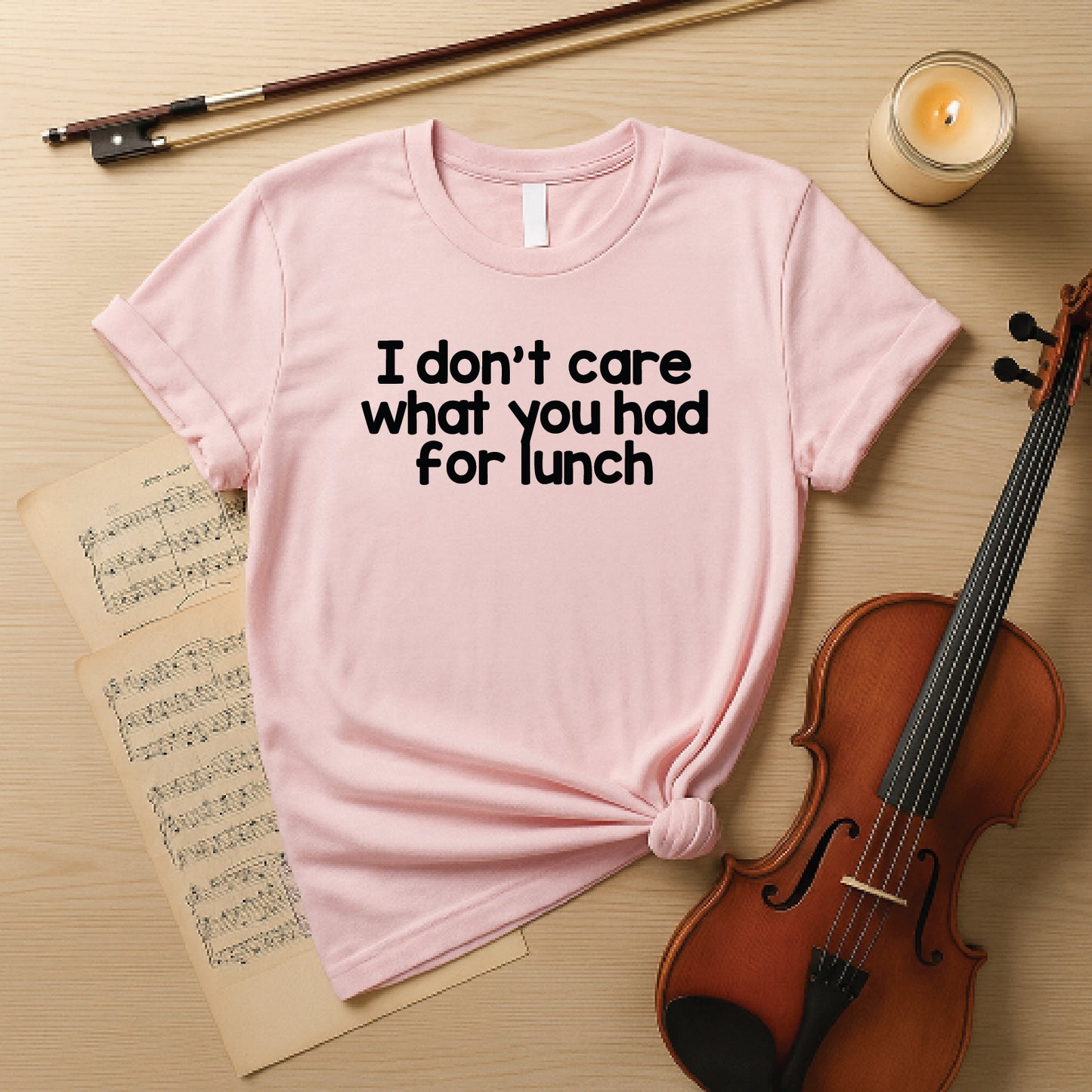 I dont care what you had for lunch