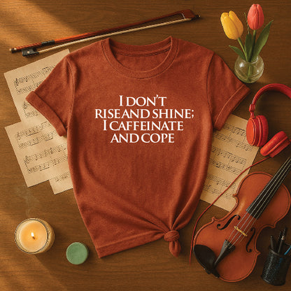 I dont rise and shine