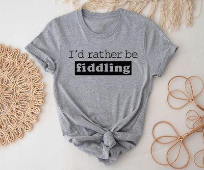 I'd rather be fiddling