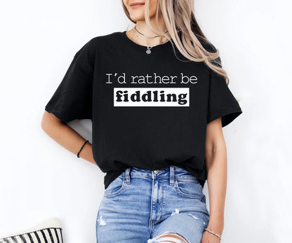 I'd rather be fiddling