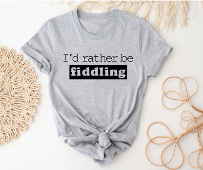 I'd rather be fiddling