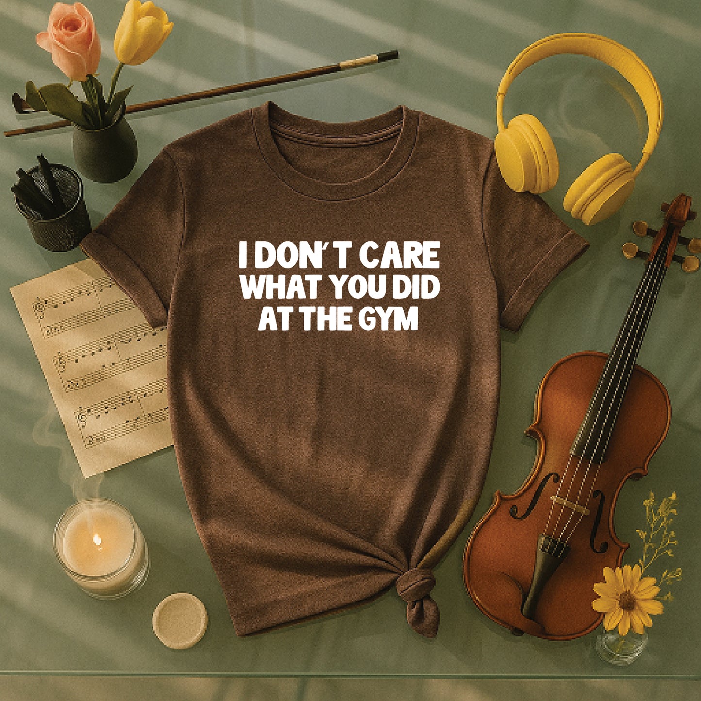 I don't care what you did at the gym