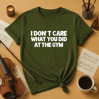 I don't care what you did at the gym