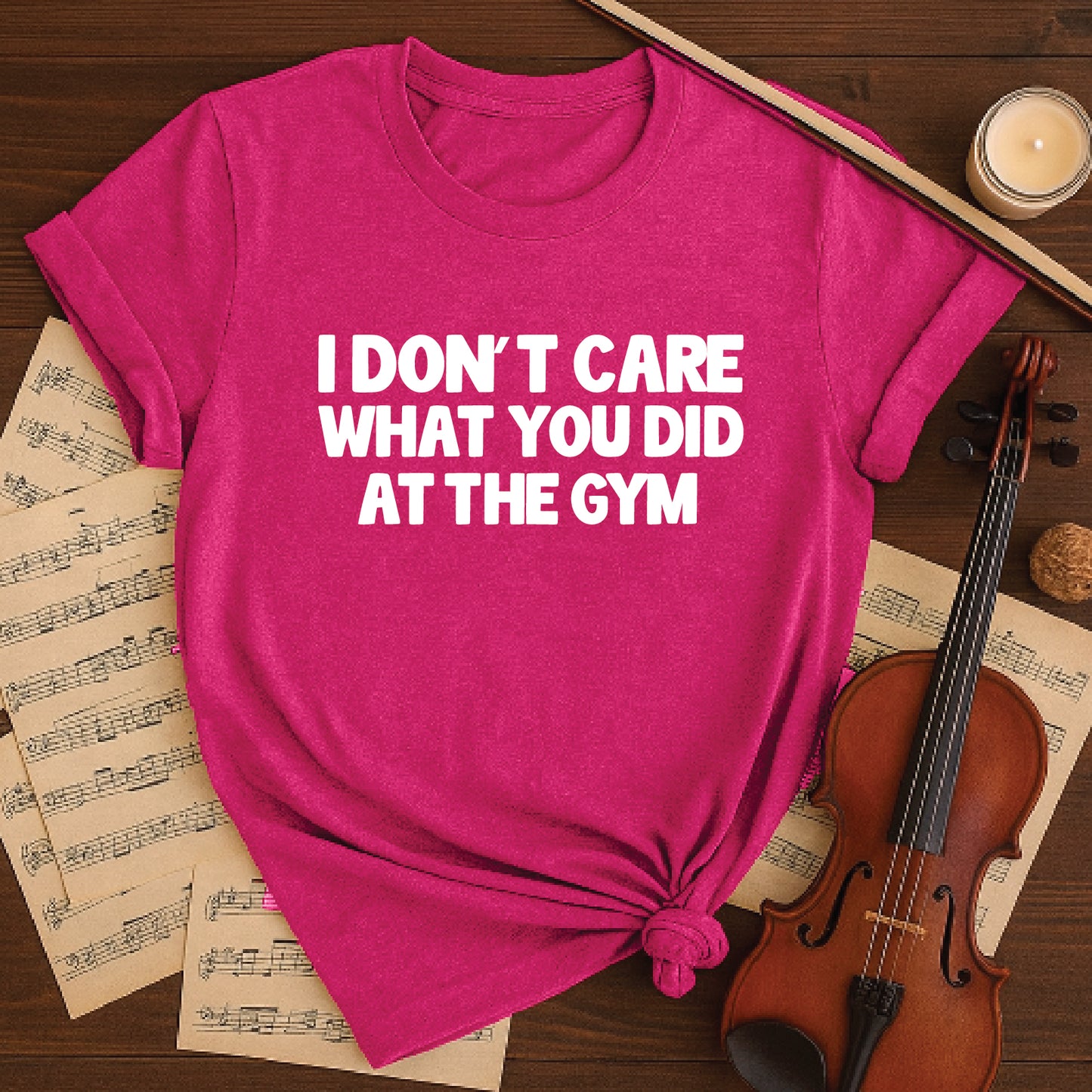 I don't care what you did at the gym
