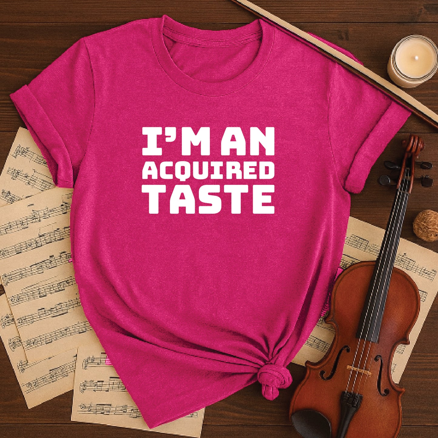 I'm an acquired taste