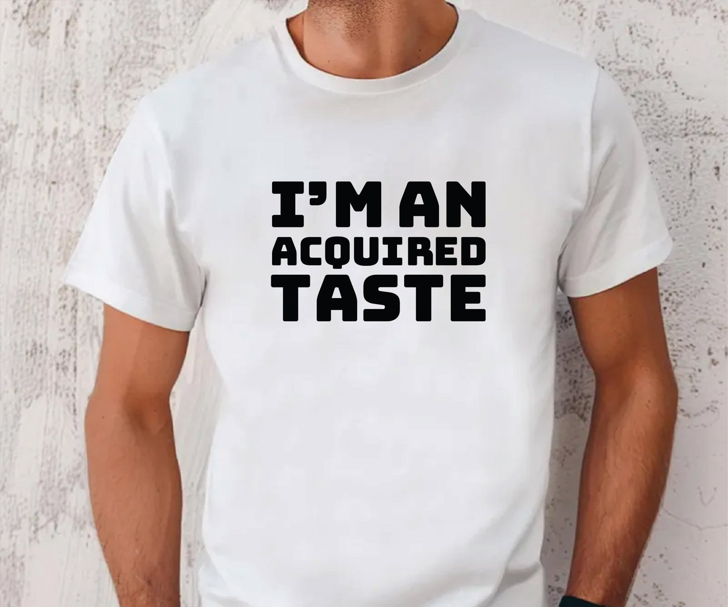 I'm an acquired taste