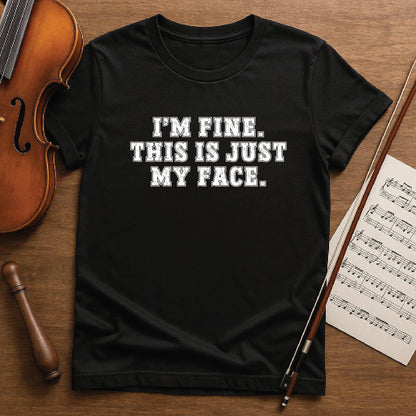 I'm fine this is just my face