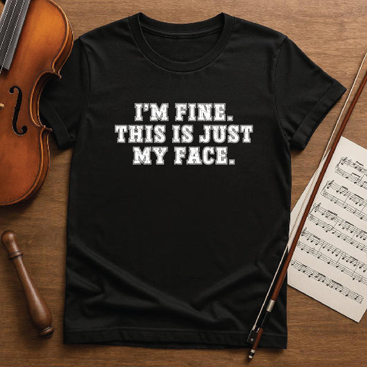 I'm fine this is just my face