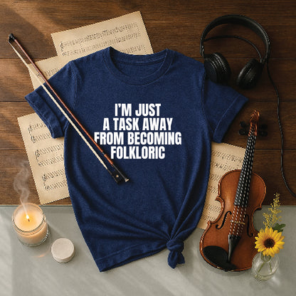 I'm just a task away from becoming folkloric