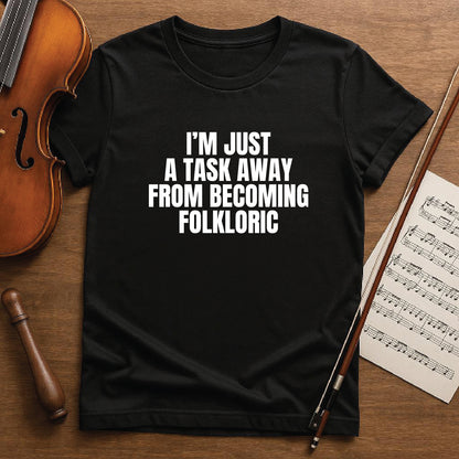 I'm just a task away from becoming folkloric