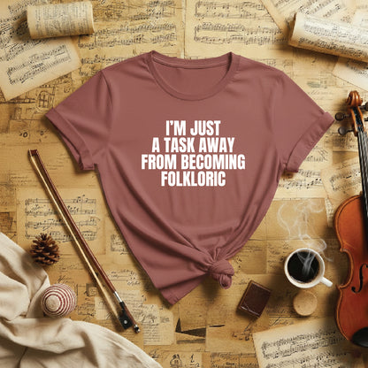 I'm just a task away from becoming folkloric