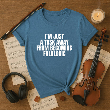 I'm just a task away from becoming folkloric
