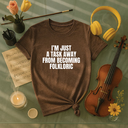I'm just a task away from becoming folkloric
