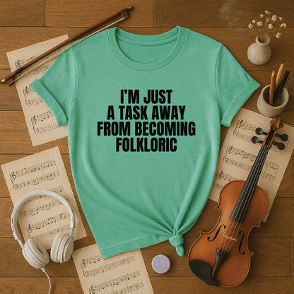 I'm just a task away from becoming folkloric