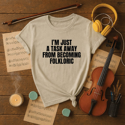 I'm just a task away from becoming folkloric