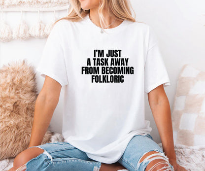I'm just a task away from becoming folkloric