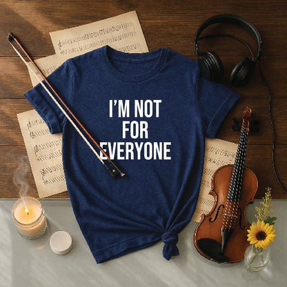 I'm not for everyone