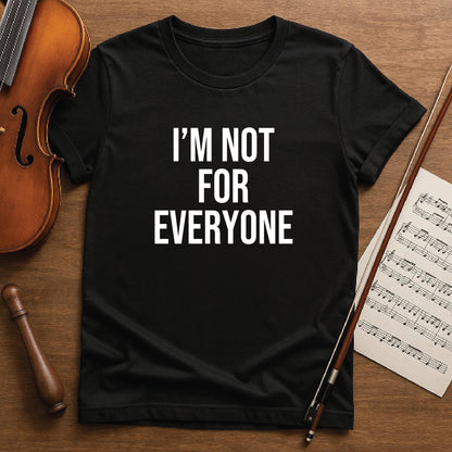 I'm not for everyone