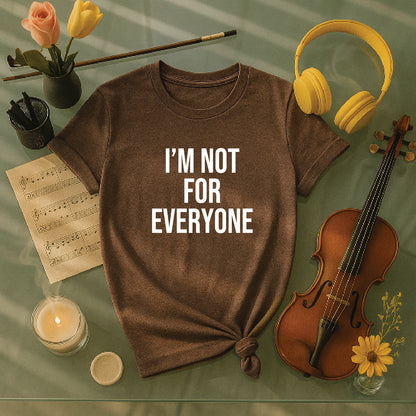 I'm not for everyone