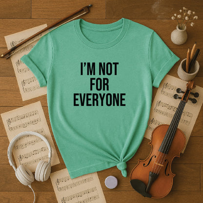 I'm not for everyone