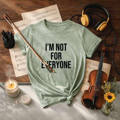 I'm not for everyone