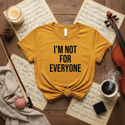 I'm not for everyone