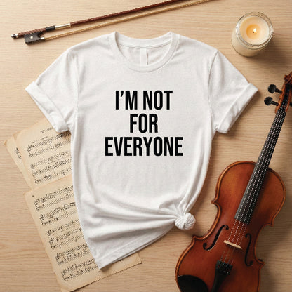 I'm not for everyone
