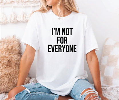 I'm not for everyone