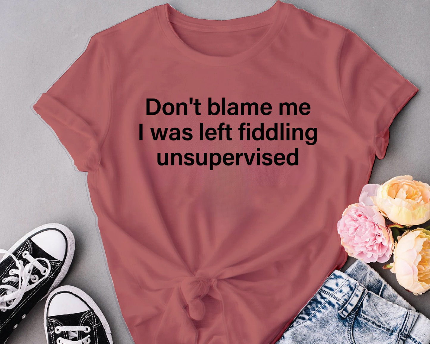 Do not blame me i was left fiddling