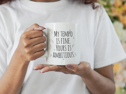 My tempo is fine. Yours is ambitious