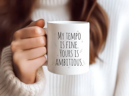 My tempo is fine. Yours is ambitious