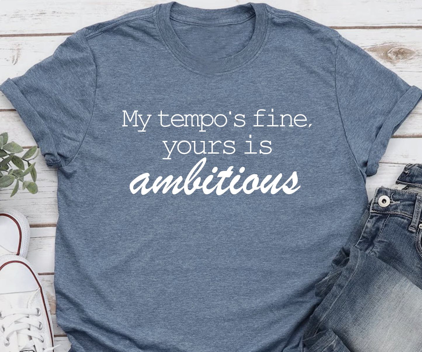 My tempo is fine, yours is ambitious