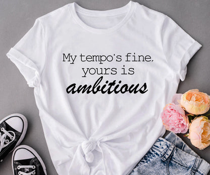 My tempo is fine, yours is ambitious