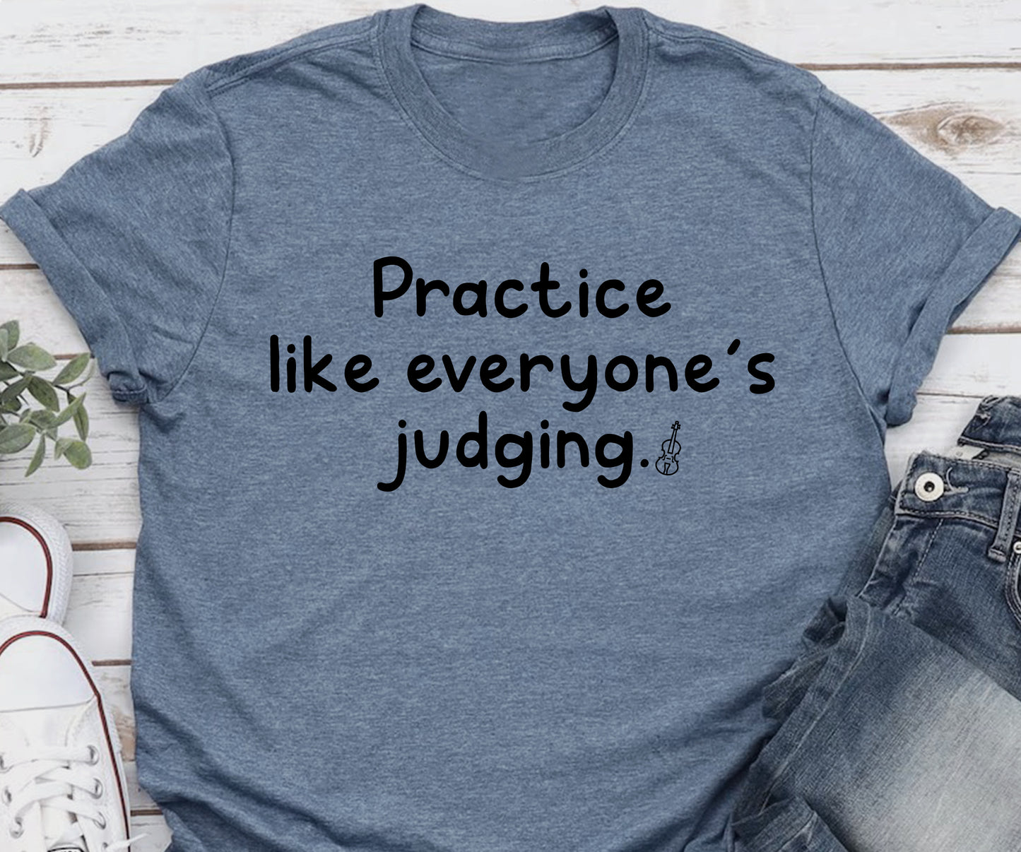 Practice like everyone’s judging.