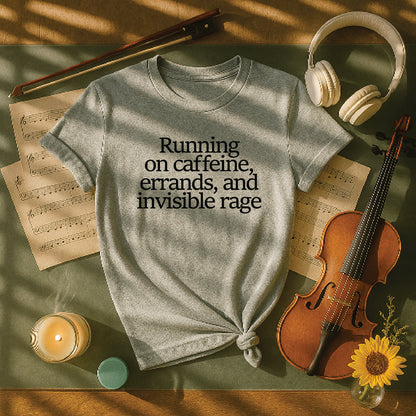 Running on caffeine errands and invisible rage