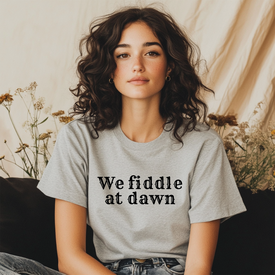 We fiddle at dawn