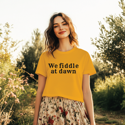 We fiddle at dawn