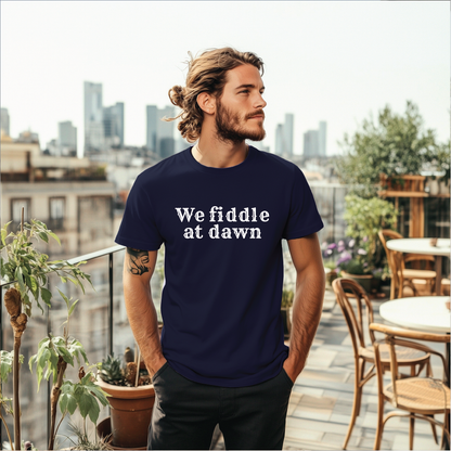 We fiddle at dawn