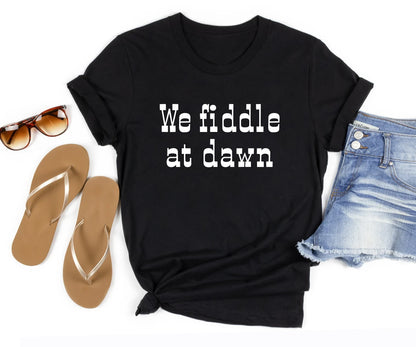 We fiddle at dawn