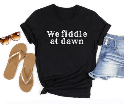 We fiddle at dawn
