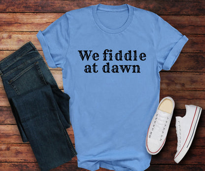 We fiddle at dawn