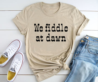 We fiddle at dawn