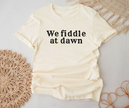 We fiddle at dawn