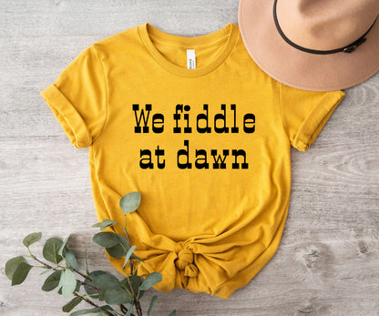 We fiddle at dawn