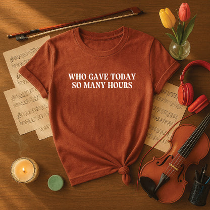 Who gave today so may hours