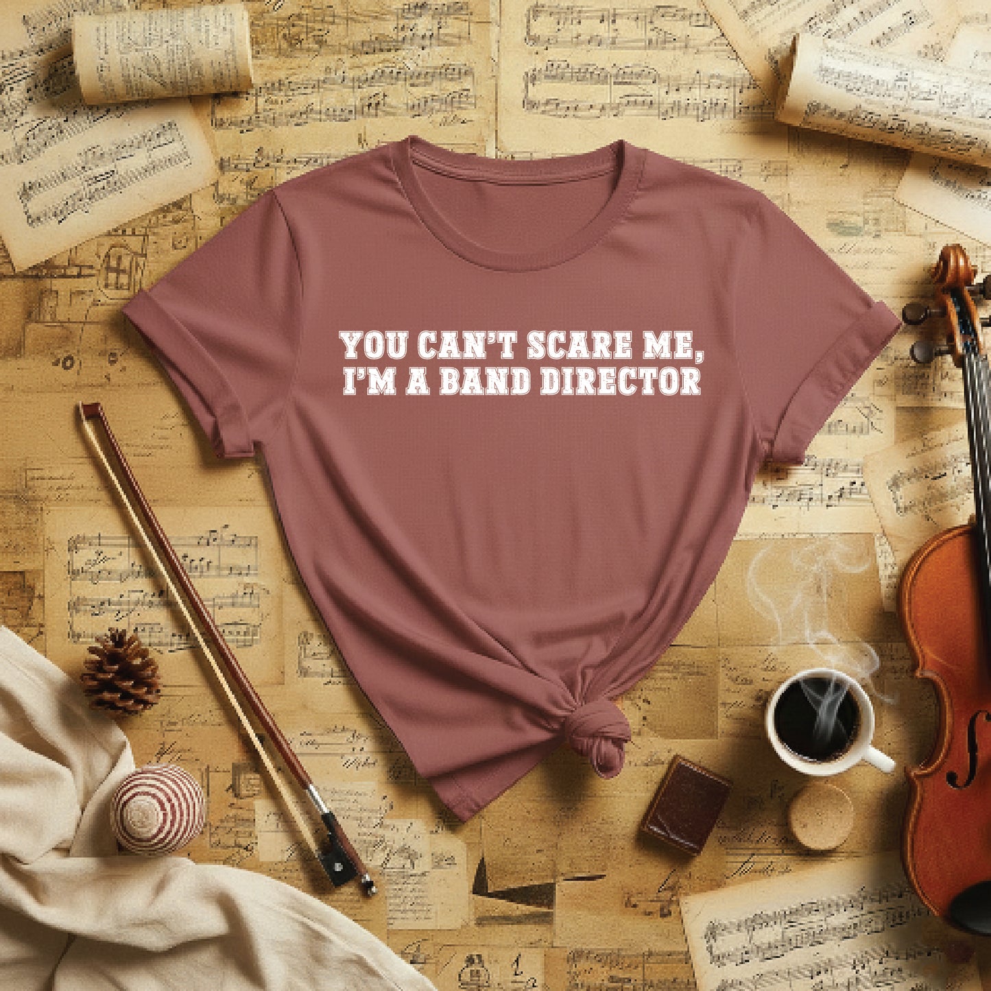 You cant scare me i m a band director