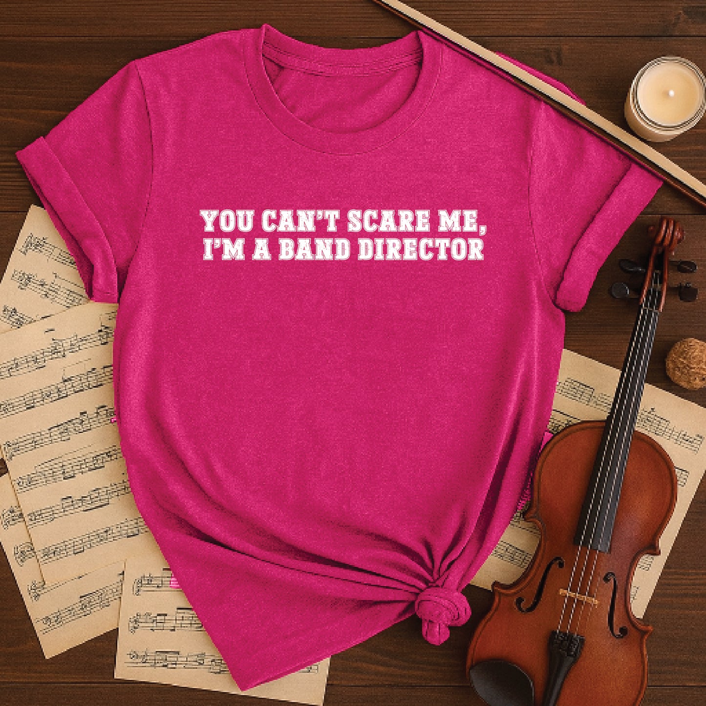 You cant scare me i m a band director