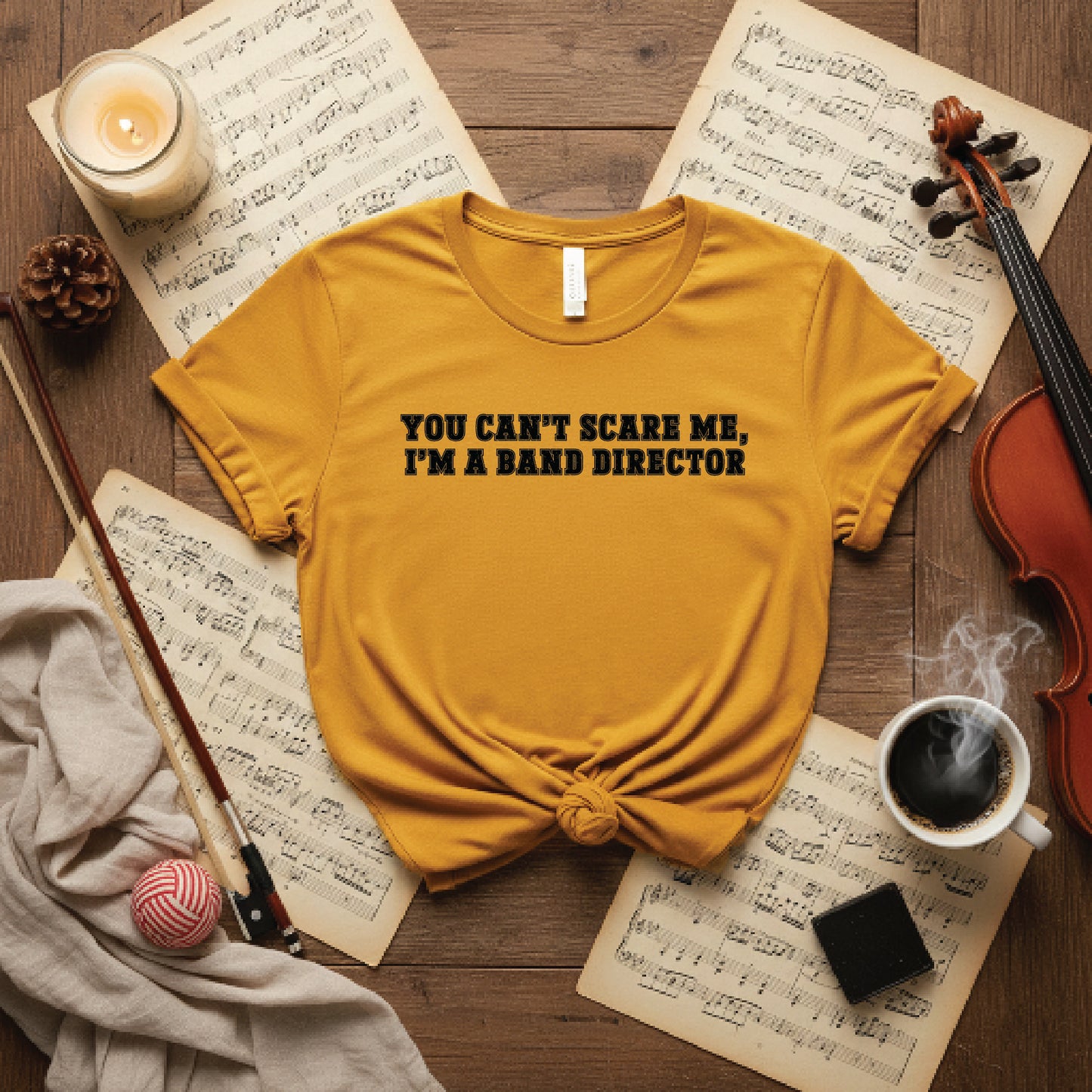 You cant scare me i m a band director